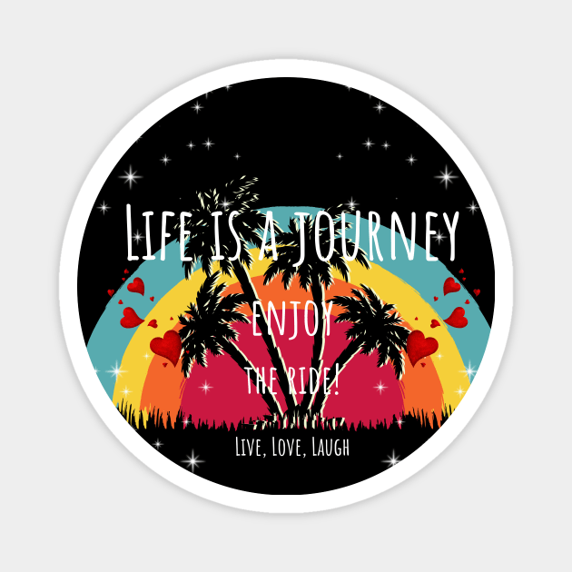 Life Is A Journey Enjoy The Ride Rainbow Palms - Live Love Laugh Magnet by ArleDesign
